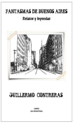 Lee Fantasmas de Buenos Aires, De Guillermo COntreras.